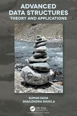 Advanced Data Structures: Theory and Applications by Saha, Suman