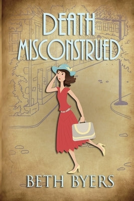 Death Misconstrued: A 1930s Murder Mystery by Byers, Beth