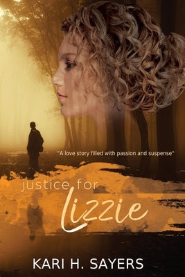 Justice for Lizzie by Sayers, Kari H.