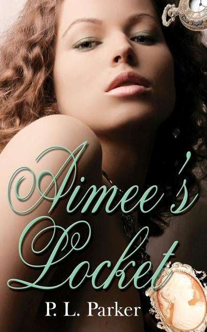 Aimee's Locket by Parker, P. L.
