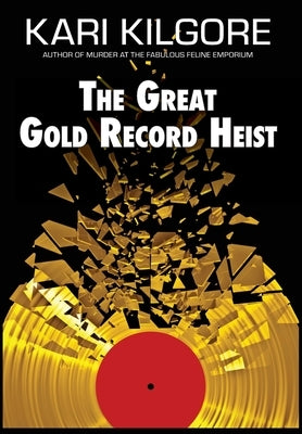 The Great Gold Record Heist by Kilgore, Kari