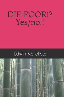 Die Poor!? Yes/No!! by Karokola, Edwin