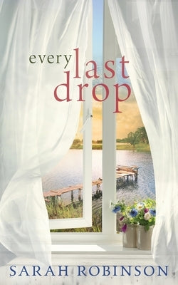 Every Last Drop by Robinson, Sarah