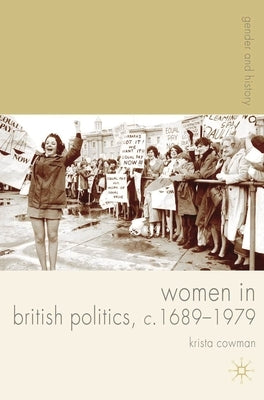 Women in British Politics, C.1689-1979 by Cowman, Krista