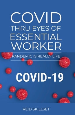 Covid Thru Eyes of Essential Worker by Skillset, Reid