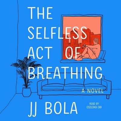 The Selfless Act of Breathing by Bola, Jj