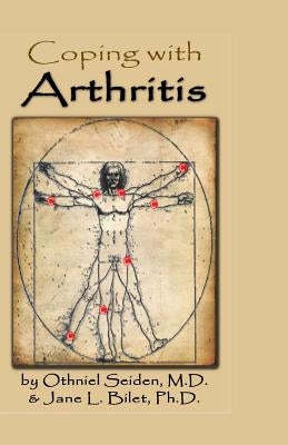 Coping with Arthritis: Finding a way to live well even with Arthritis by Bilett Phd, Jane L.