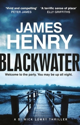 Blackwater: The Pulse-Racing Introduction to the Essexset Thrillers Starring Di Nick Lowry by Henry, James