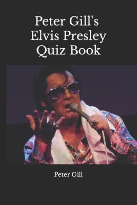 Peter Gill's Elvis Presley Quiz Book by Gill, Peter