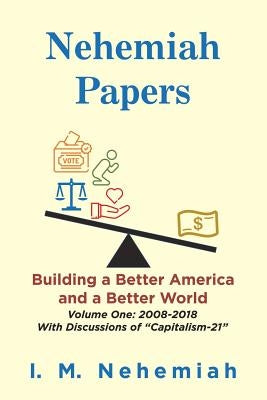 Nehemiah Papers: Building a Better America and a Better World by Nehemiah, I. M.