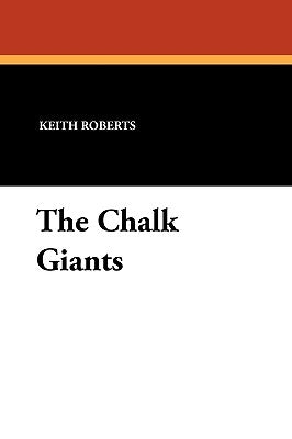 The Chalk Giants by Roberts, Keith