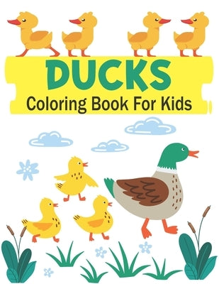 Ducks Coloring Book For Kids: Easy & Educational Coloring Book with Cute Ducks (Kindergarten Coloring Books) by Books, Royals