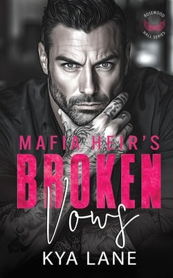 Mafia Heir's Broken Vows: A Second Chance Enemies to Lovers Secret Baby Romance by Lane, Kya
