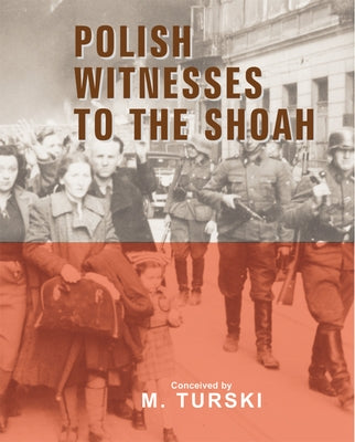 Polish Witnessess to the Shoah by Turski, Marian