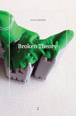 Broken Theory by Sondheim, Alan