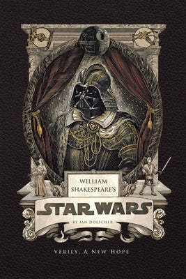 William Shakespeare's Star Wars: Verily, a New Hope by Doescher, Ian