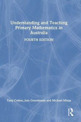 Understanding and Teaching Primary Mathematics in Australia by Cotton, Tony