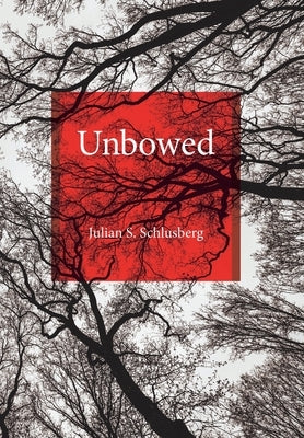 Unbowed by Schlusberg, Julian S.