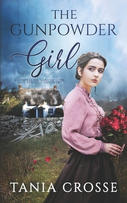 THE GUNPOWDER GIRL a compelling saga of love, loss and self-discovery by Crosse, Tania