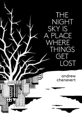 The Night Sky Is A Place Where Things Get Lost by Chenevert, Andrew
