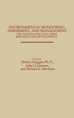 Environmental Monitoring, Assessment, and Management: The Agenda for Long-Term Research and Development by Draggan, Sidney