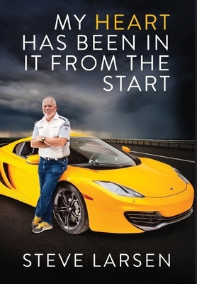 My Heart Has Been in it from the Start by Larsen, Steve