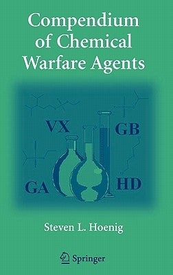 Compendium of Chemical Warfare Agents by Hoenig, Steven L.
