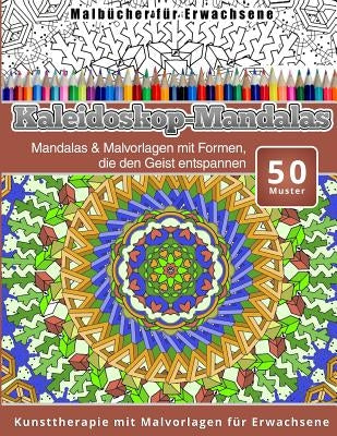 Malbucher fur Erwachsene Kaleidoskop-Mandalas by Malbucher Fur Erwachsene, Chiquita