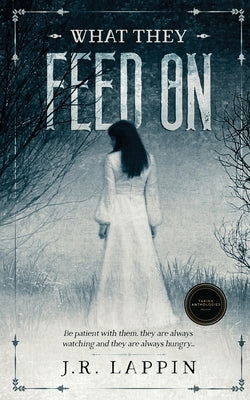 What They Feed On by Lappin, J. R.