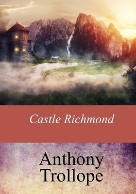 Castle Richmond by Trollope, Anthony