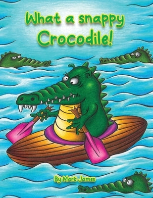 What a snappy crocodile! by James, Mark