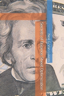 Secrets of Balance Sheet Optimization by Van Luven, Neil G.