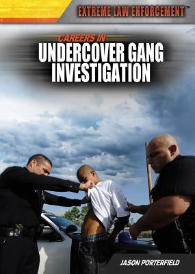 Careers in Undercover Gang Investigation by Porterfield, Jason