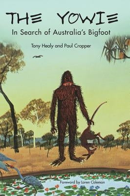 The Yowie: In Search of Australia's Bigfoot by Healy, Tony