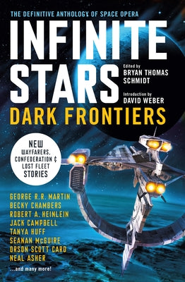 Infinite Stars: Dark Frontiers: The Definitive Anthology of Space Opera by Schmidt, Brian Thomas