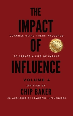 The Impact of Influence Volume 4 by Baker, Chip