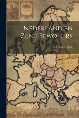 Nederland en Zijne Bewoners by Blink, Hendrik