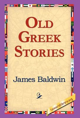 Old Greek Stories by Baldwin, James