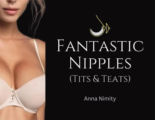 Fantastic Nipples by Felder, Andrew A.
