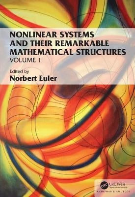 Nonlinear Systems and Their Remarkable Mathematical Structures: Volume 1 by Euler, Norbert