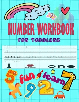 Number WorkBook For Toddler: Give your child all the practice, Math Activity Book, practice for preschoolers, First Handwriting, Coloring Book, exe by With Numbers, Learn and Enjoy