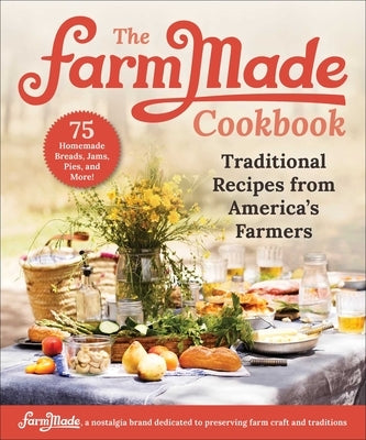 The Farmmade Cookbook: Traditional Recipes from America's Farmers by Johnson-Long, Patti