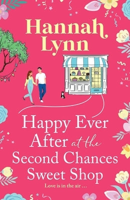Happy Ever After at the Second Chances Sweet Shop by Lynn, Hannah