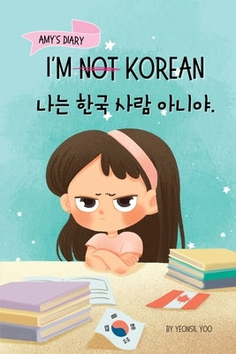 I'm Not Korean: A Story About Identity, Language Learning, and Building Confidence Through Small Wins Bilingual Children's Book Written in Korean and by Yoo, Yeonsil