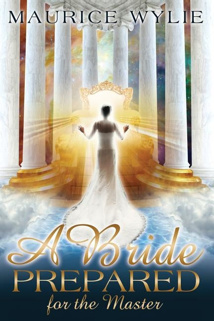 A Bride Prepared for the Master by Wylie, Maurice