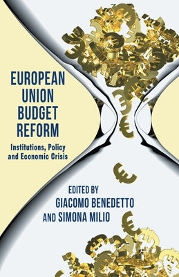 European Union Budget Reform: Institutions, Policy and Economic Crisis by Benedetto, G.