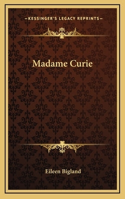 Madame Curie by Bigland, Eileen
