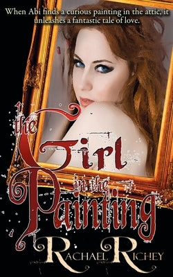 The Girl in the Painting by Richey, Rachael