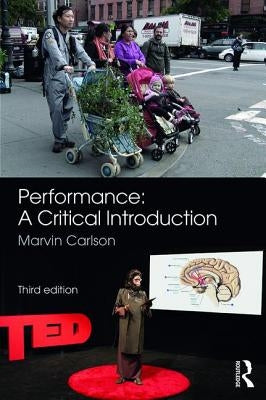 Performance: A Critical Introduction: A Critical Introduction by Carlson, Marvin