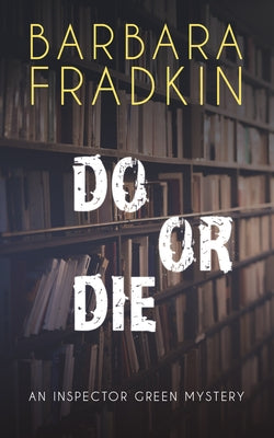 Do or Die: An Inspector Green Mystery by Fradkin, Barbara
